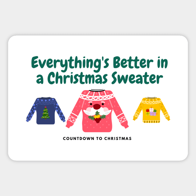 Everything's Better In A Christmas Sweater! Magnet by We Love Pop Culture